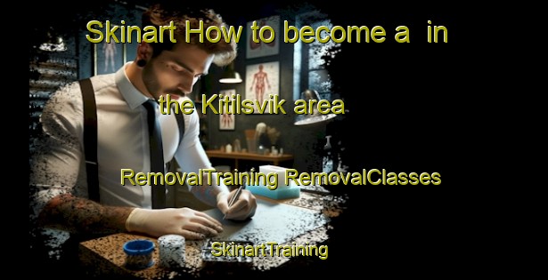 Skinart How to become a  in the Kitilsvik area | #RemovalTraining #RemovalClasses #SkinartTraining-Norway