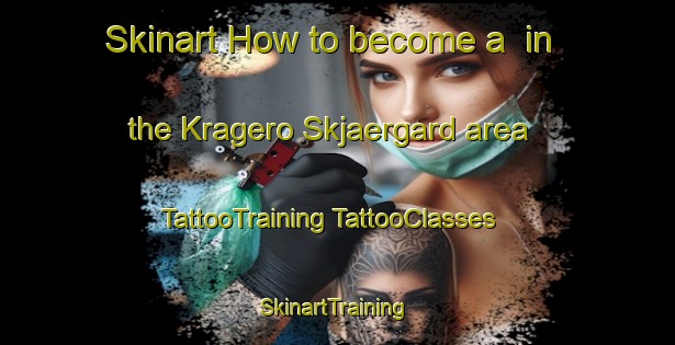 Skinart How to become a  in the Kragero Skjaergard area | #TattooTraining #TattooClasses #SkinartTraining-Norway