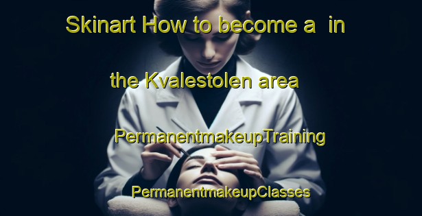 Skinart How to become a  in the Kvalestolen area | #PermanentmakeupTraining #PermanentmakeupClasses #SkinartTraining-Norway