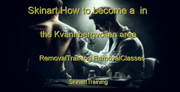 Skinart How to become a  in the Kvannbergvollan area | #RemovalTraining #RemovalClasses #SkinartTraining-Norway