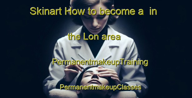 Skinart How to become a  in the Lon area | #PermanentmakeupTraining #PermanentmakeupClasses #SkinartTraining-Norway