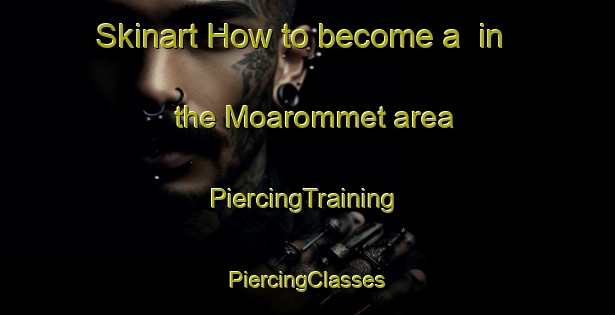 Skinart How to become a  in the Moarommet area | #PiercingTraining #PiercingClasses #SkinartTraining-Norway