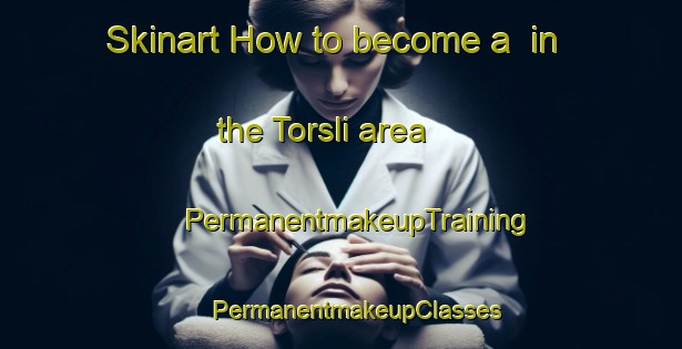 Skinart How to become a  in the Torsli area | #PermanentmakeupTraining #PermanentmakeupClasses #SkinartTraining-Norway