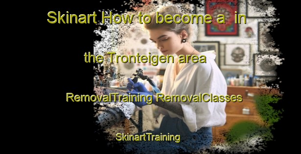 Skinart How to become a  in the Tronteigen area | #RemovalTraining #RemovalClasses #SkinartTraining-Norway