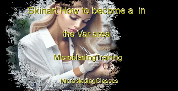 Skinart How to become a  in the Var area | #MicrobladingTraining #MicrobladingClasses #SkinartTraining-Norway