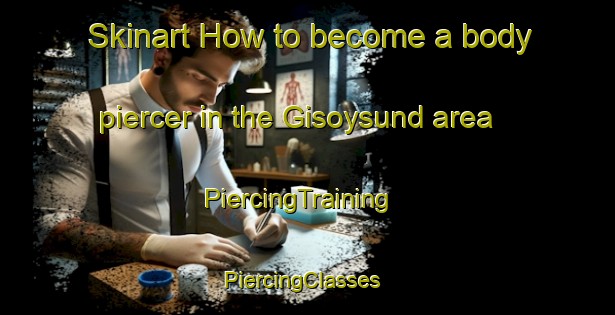 Skinart How to become a body piercer in the Gisoysund area | PiercingTraining | PiercingClasses | SkinartTraining-Norway