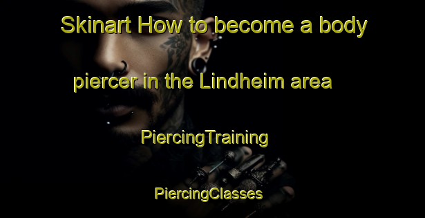 Skinart How to become a body piercer in the Lindheim area | PiercingTraining | PiercingClasses | SkinartTraining-Norway