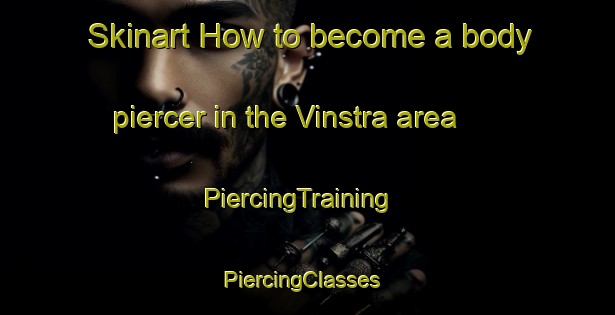 Skinart How to become a body piercer in the Vinstra area | PiercingTraining | PiercingClasses | SkinartTraining-Norway