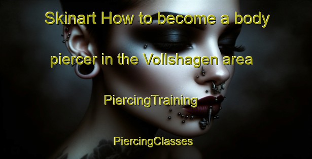Skinart How to become a body piercer in the Vollshagen area | PiercingTraining | PiercingClasses | SkinartTraining-Norway