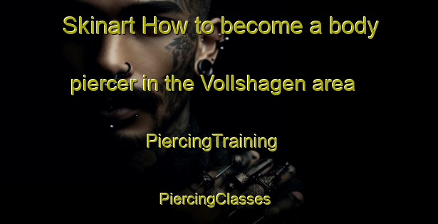 Skinart How to become a body piercer in the Vollshagen area | PiercingTraining | PiercingClasses | SkinartTraining-Norway
