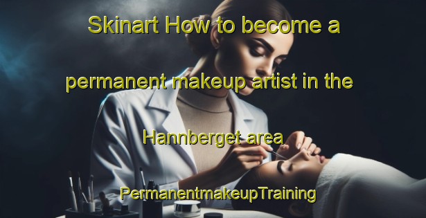Skinart How to become a permanent makeup artist in the Hannberget area | PermanentmakeupTraining | PermanentmakeupClasses | SkinartTraining-Norway
