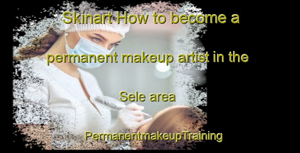 Skinart How to become a permanent makeup artist in the Sele area | PermanentmakeupTraining | PermanentmakeupClasses | SkinartTraining-Norway