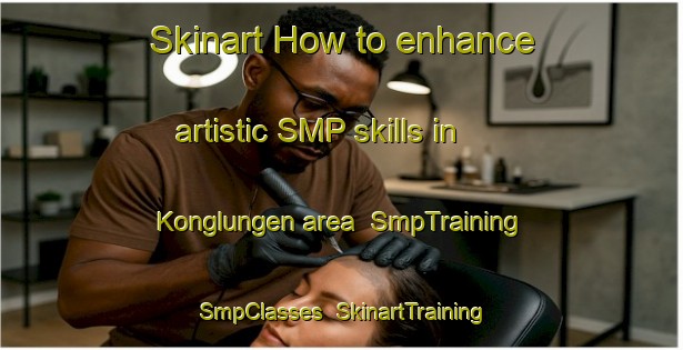 Skinart How to enhance artistic SMP skills in Konglungen area | SmpTraining | SmpClasses | SkinartTraining-Norway