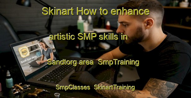 Skinart How to enhance artistic SMP skills in Sandtorg area | SmpTraining | SmpClasses | SkinartTraining-Norway