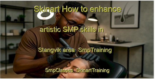 Skinart How to enhance artistic SMP skills in Stangvik area | SmpTraining | SmpClasses | SkinartTraining-Norway