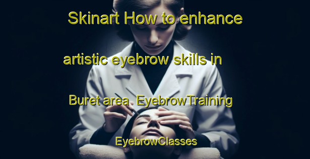 Skinart How to enhance artistic eyebrow skills in Buret area | EyebrowTraining | EyebrowClasses | SkinartTraining-Norway