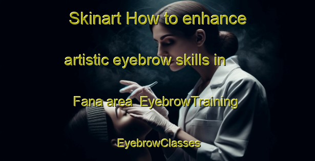 Skinart How to enhance artistic eyebrow skills in Fana area | EyebrowTraining | EyebrowClasses | SkinartTraining-Norway
