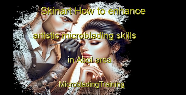 Skinart How to enhance artistic microblading skills in Abol area | #MicrobladingTraining #MicrobladingClasses #SkinartTraining-Norway