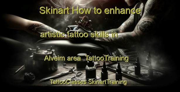 Skinart How to enhance artistic tattoo skills in Alveim area | #TattooTraining #TattooClasses #SkinartTraining-Norway