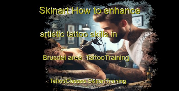 Skinart How to enhance artistic tattoo skills in Brusdal area | #TattooTraining #TattooClasses #SkinartTraining-Norway