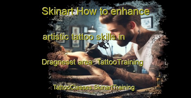 Skinart How to enhance artistic tattoo skills in Dragneset area | #TattooTraining #TattooClasses #SkinartTraining-Norway