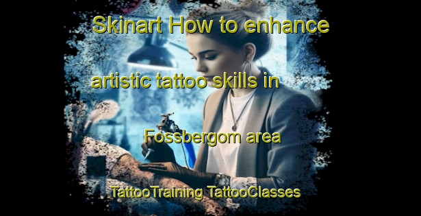 Skinart How to enhance artistic tattoo skills in Fossbergom area | #TattooTraining #TattooClasses #SkinartTraining-Norway