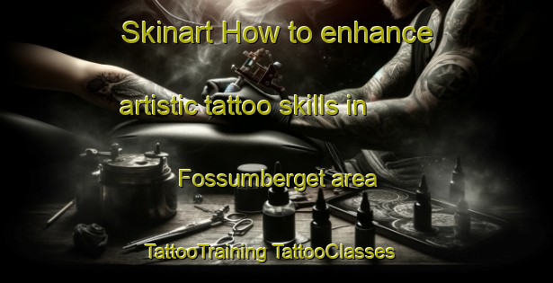 Skinart How to enhance artistic tattoo skills in Fossumberget area | #TattooTraining #TattooClasses #SkinartTraining-Norway