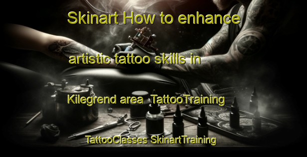 Skinart How to enhance artistic tattoo skills in Kilegrend area | #TattooTraining #TattooClasses #SkinartTraining-Norway