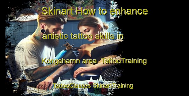 Skinart How to enhance artistic tattoo skills in Kongshamn area | #TattooTraining #TattooClasses #SkinartTraining-Norway