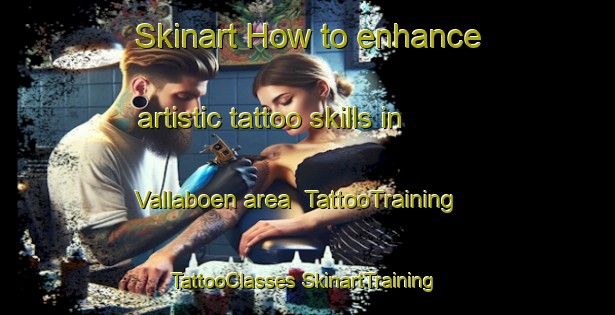 Skinart How to enhance artistic tattoo skills in Vallaboen area | #TattooTraining #TattooClasses #SkinartTraining-Norway