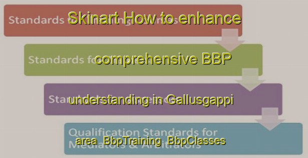 Skinart How to enhance comprehensive BBP understanding in Gallusgappi area | BbpTraining | BbpClasses | SkinartTraining-Norway