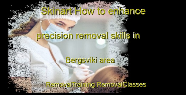 Skinart How to enhance precision removal skills in Bergsviki area | #RemovalTraining #RemovalClasses #SkinartTraining-Norway