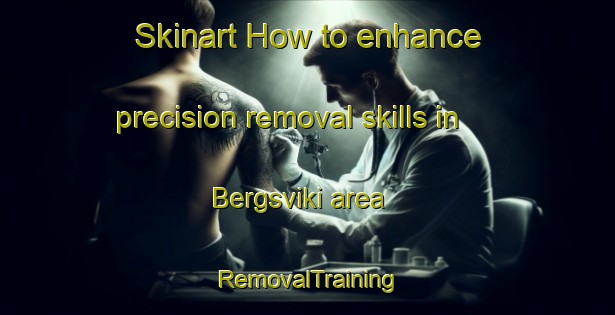 Skinart How to enhance precision removal skills in Bergsviki area | RemovalTraining | RemovalClasses | SkinartTraining-Norway