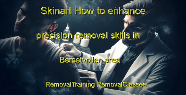 Skinart How to enhance precision removal skills in Bersetvollen area | #RemovalTraining #RemovalClasses #SkinartTraining-Norway