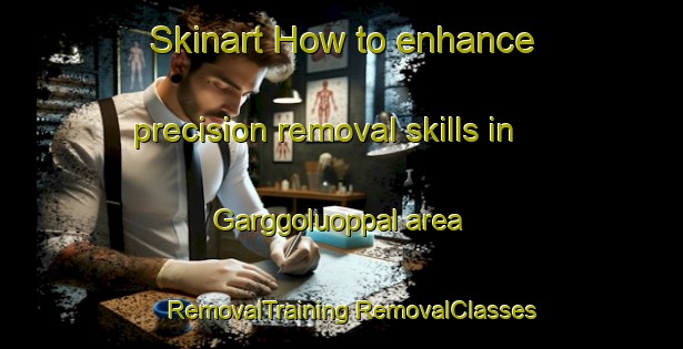 Skinart How to enhance precision removal skills in Garggoluoppal area | #RemovalTraining #RemovalClasses #SkinartTraining-Norway