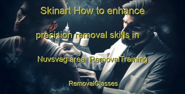 Skinart How to enhance precision removal skills in Nuvsvag area | RemovalTraining | RemovalClasses | SkinartTraining-Norway