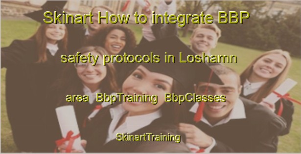Skinart How to integrate BBP safety protocols in Loshamn area | BbpTraining | BbpClasses | SkinartTraining-Norway