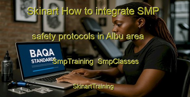 Skinart How to integrate SMP safety protocols in Albu area | SmpTraining | SmpClasses | SkinartTraining-Norway