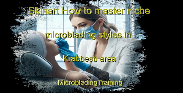 Skinart How to master niche microblading styles in Krabbesti area | #MicrobladingTraining #MicrobladingClasses #SkinartTraining-Norway