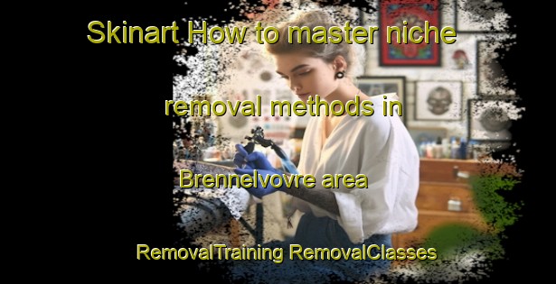 Skinart How to master niche removal methods in Brennelvovre area | #RemovalTraining #RemovalClasses #SkinartTraining-Norway