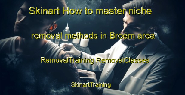 Skinart How to master niche removal methods in Broem area | #RemovalTraining #RemovalClasses #SkinartTraining-Norway