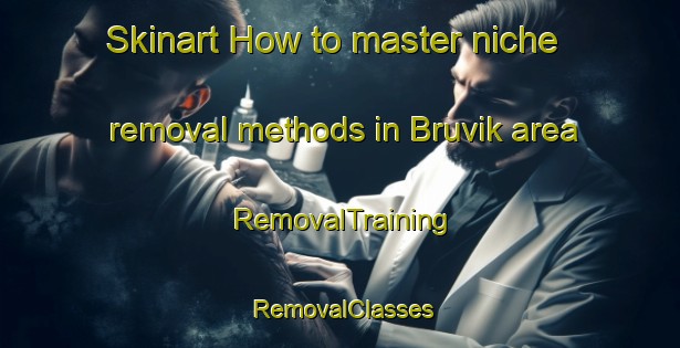 Skinart How to master niche removal methods in Bruvik area | RemovalTraining | RemovalClasses | SkinartTraining-Norway