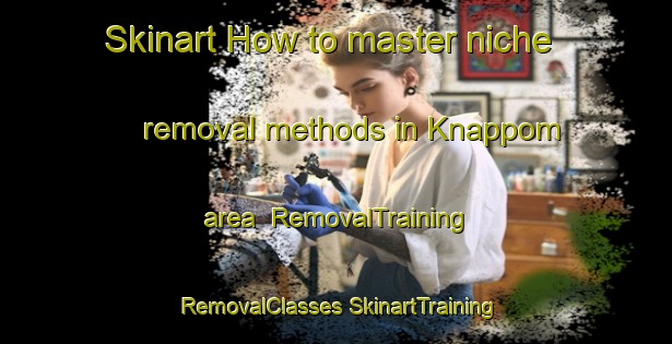 Skinart How to master niche removal methods in Knappom area | #RemovalTraining #RemovalClasses #SkinartTraining-Norway