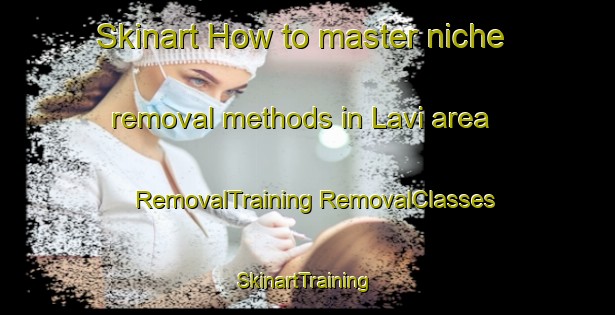 Skinart How to master niche removal methods in Lavi area | #RemovalTraining #RemovalClasses #SkinartTraining-Norway