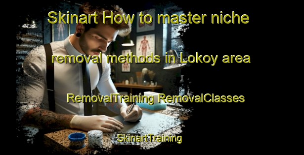 Skinart How to master niche removal methods in Lokoy area | #RemovalTraining #RemovalClasses #SkinartTraining-Norway