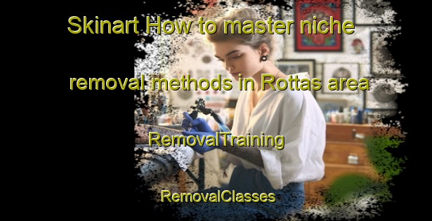 Skinart How to master niche removal methods in Rottas area | RemovalTraining | RemovalClasses | SkinartTraining-Norway