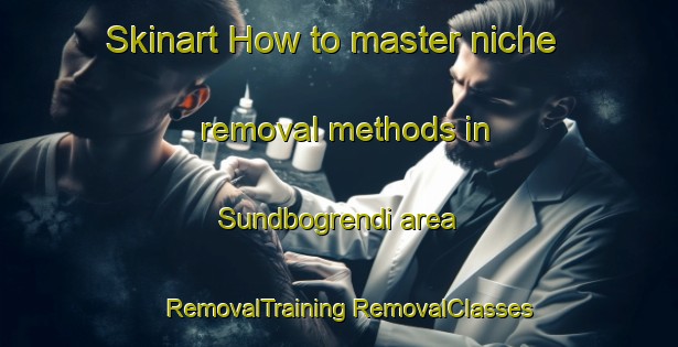 Skinart How to master niche removal methods in Sundbogrendi area | #RemovalTraining #RemovalClasses #SkinartTraining-Norway