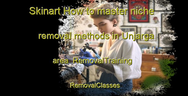 Skinart How to master niche removal methods in Unjarga area | RemovalTraining | RemovalClasses | SkinartTraining-Norway