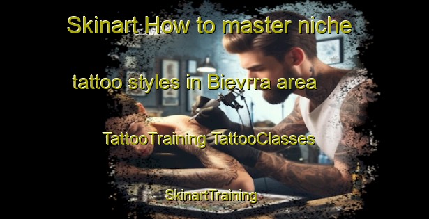 Skinart How to master niche tattoo styles in Bievrra area | #TattooTraining #TattooClasses #SkinartTraining-Norway