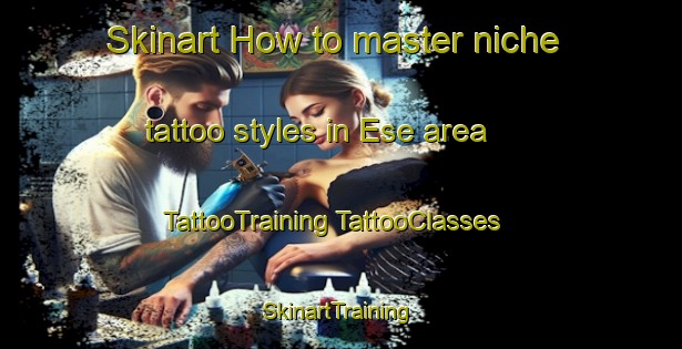 Skinart How to master niche tattoo styles in Ese area | #TattooTraining #TattooClasses #SkinartTraining-Norway